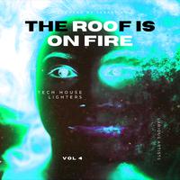 The Roof is on Fire (Tech House Lighters), Vol. 4