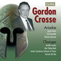 Gordon Crosse: Ariadne, Op. 31 & Changes, Op. 17