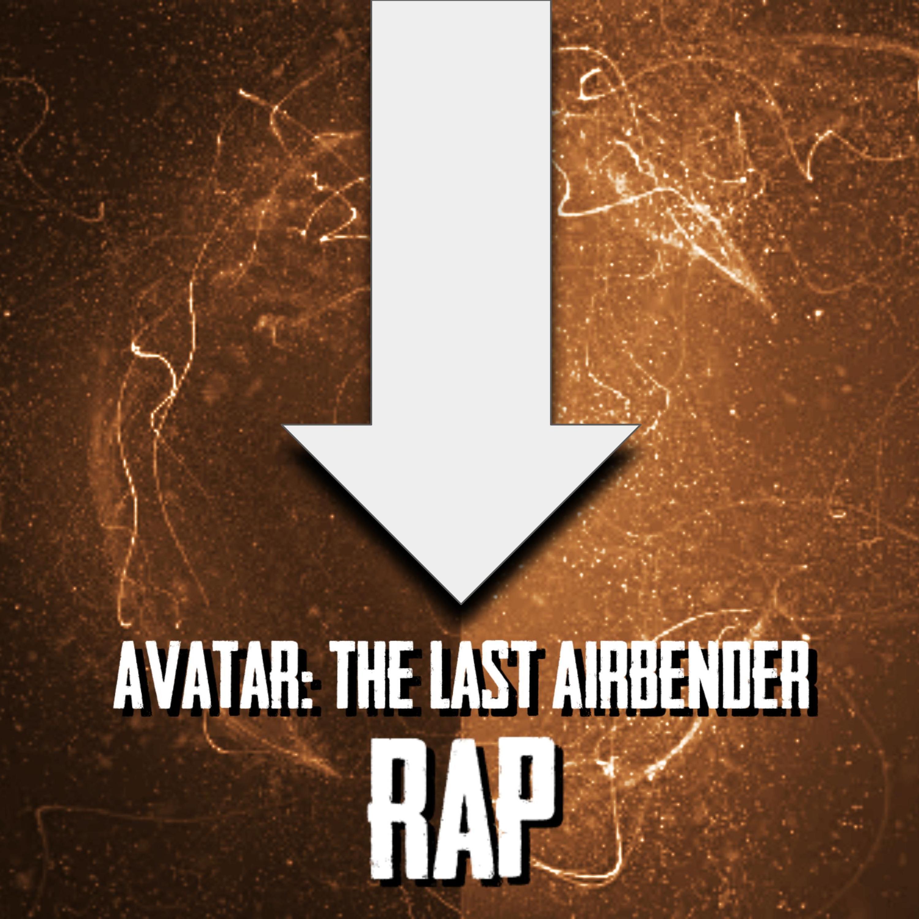 Avatar: The Last Airbender Rap (feat. Rustage, GameboyJones, Zach Boucher, Shwabadi, Frivolous Shara, Dreaded Yasuki & Garbage Gothic)
