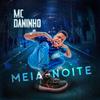 Mc Daninho - Meia Noite (feat. Black no Beat)