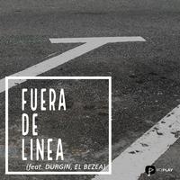 Fuera de Línea (feat. Durgin & El Bezea)