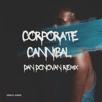 Corporate Cannibal (Dan Donovan Remix)