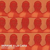 Mirame a la Cara (feat. Ghetto Boy)