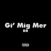 Gi' Mig Mer