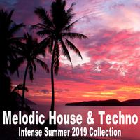 Melodic House & Techno Intense Summer 2019 Collection (The Best and Most Rated Summer Hits)