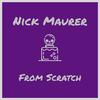 Nick Maurer - From Scratch