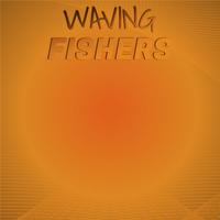 Waving Fishers