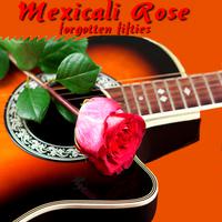 Mexicali Rose (Forgotten Fifties)