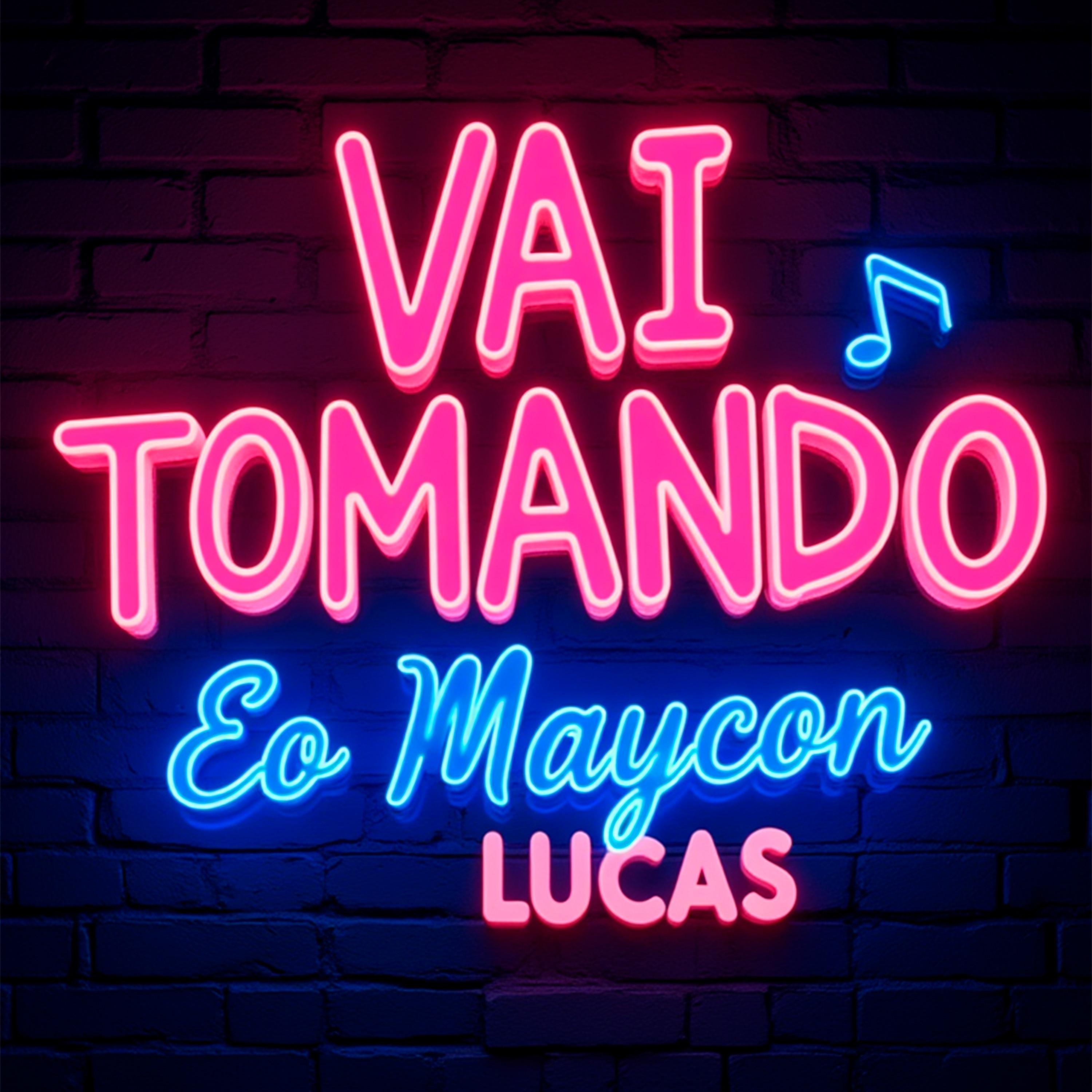 VAI TOMANDO EO MAYCON LUCAS