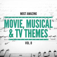 Most Amazing Movie, Musical & TV Themes, Vol. 8