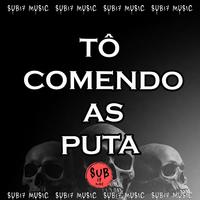 TÔ COMENDO AS PUTA