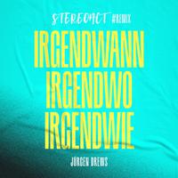 Irgendwann irgendwo irgendwie (Stereoact #Remix)