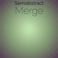 Semiabstract Merge