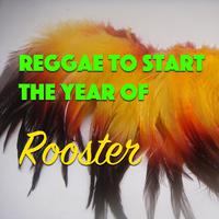 Reggae To Start The Year Of The Rooster