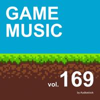 GAME MUSIC, Vol. 169 -Instrumental BGM- by Audiostock