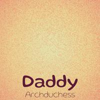 Daddy Archduchess