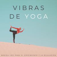 Vibras De Yoga: Música Lofi Para El Crecimiento Y La Relajación