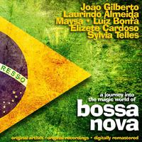 A Journey Into the Magic World of Bossa Nova - Original Artists, Original Recordings, Digitally Remastered