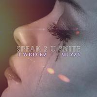 Speak 2 U 2Nite (feat. Muzzy)