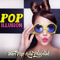 Pop Illusion: Teen Pop Hits Playlist