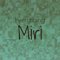 Everything Miri