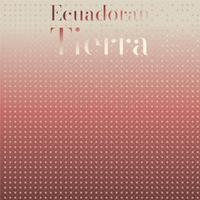 Ecuadoran Tierra