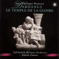 Rameau: Dardanus; Le Temple de la Gloire