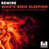 Rewire - Who's Been Sleeping (Original Mix)