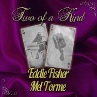 Two of a Kind: Eddie Fisher & Mel Torme