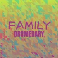 Family Dromedary