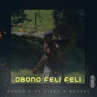 Obonofelifeli (feat. YB Pizzy & Bozaki)