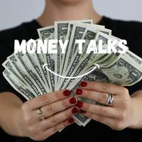 MONEY TALKS