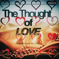 The Thought of Love, Vol. 2 (Ambient Love Mindset)