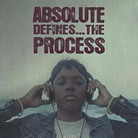 Absolute Defines...the Process