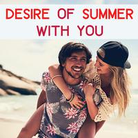 Desire of Summer with You