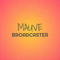 Mauve Broadcaster