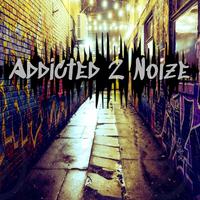 Addicted 2 Noize