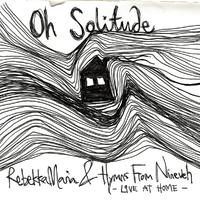 Oh Solitude (Live At Home)