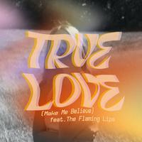 True Love (Make Me Believe) (Edit)