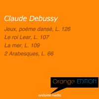 Orange Edition - Debussy: Jeux, poème dansé, L. 126 & Le roi Lear, L. 107