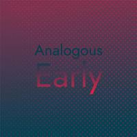 Analogous Early