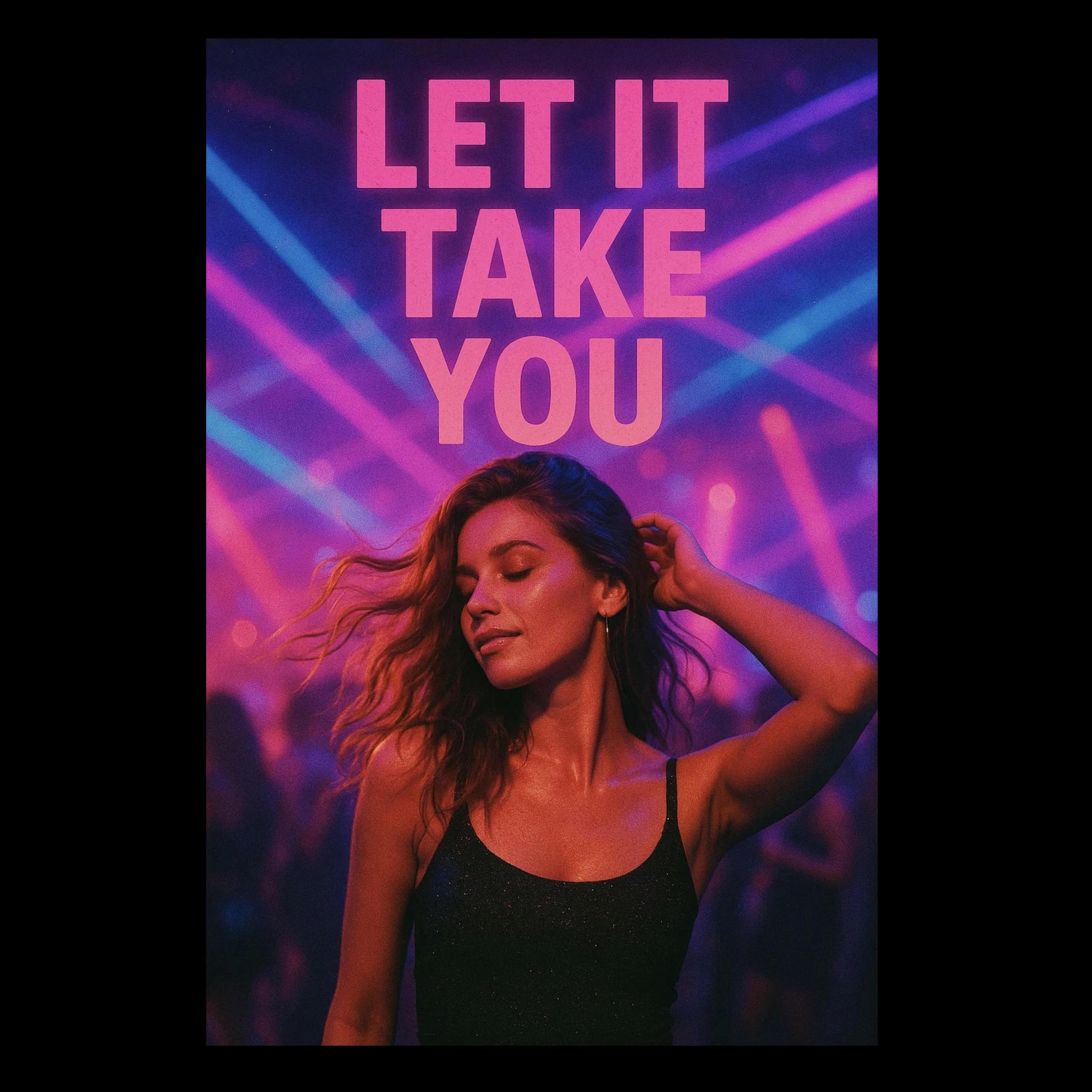 Let It Take You