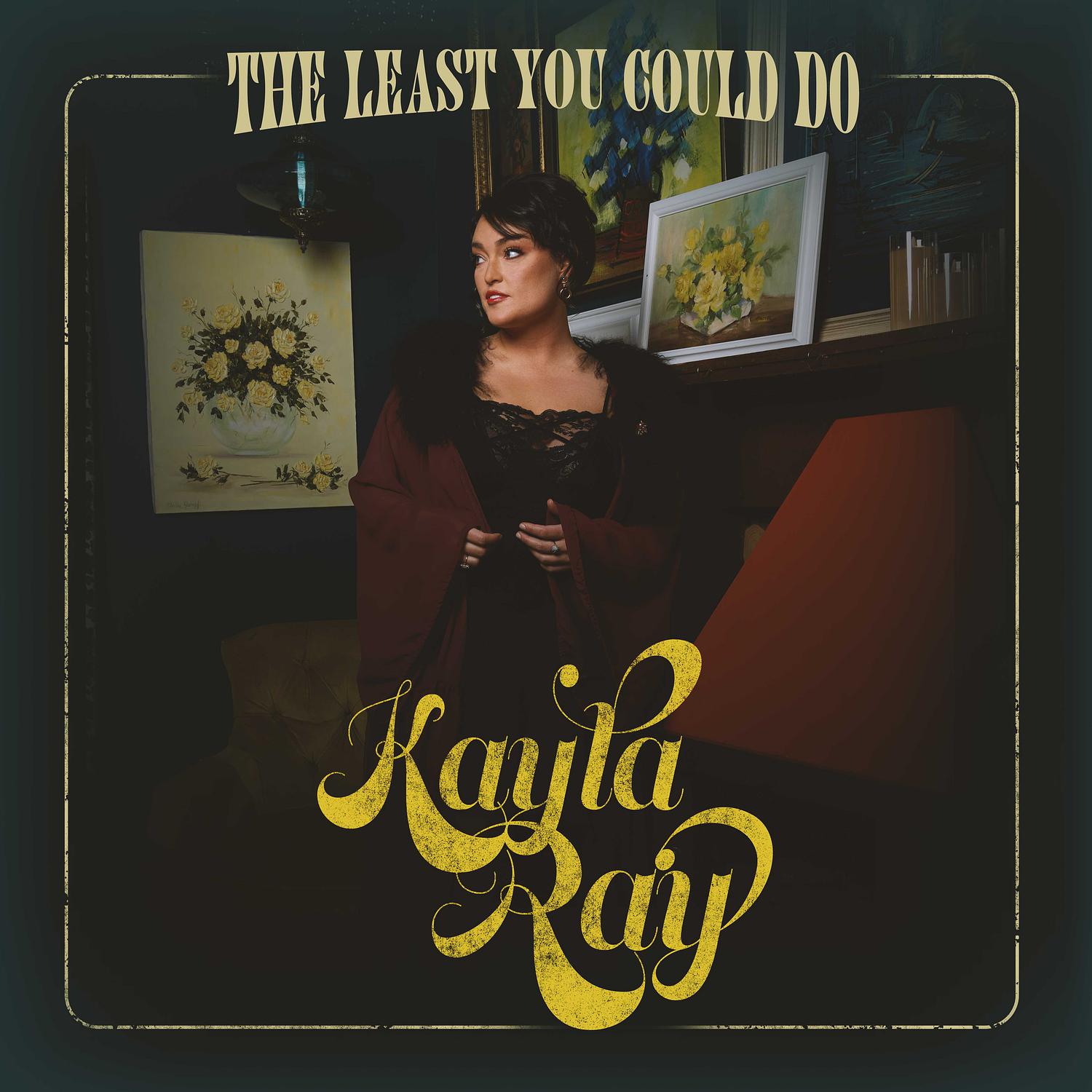 the least you could do歌手：kayla ray发行时间：2024-05-17发