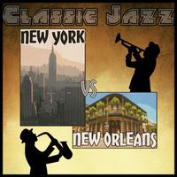 Classic Jazz: New York vs New Orleans (Remastered)