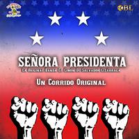 Señora Presidenta, Un Corrido Original