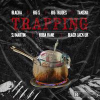 Trapping (feat. sj martin, tantskii, black jack uk, blacka, big trudes & big s)