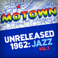 Motown Unreleased 1962: Jazz, Vol. 1