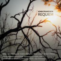 FRANDSEN, J.: Requiem (Danish National Choir, Danish National Girls Choir, Danish National Symphony, Christensen)