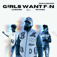 Girls Want Fun (feat. Cashmir & Rhymez) [Remix]