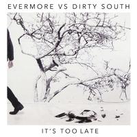 It's Too Late (Dirty South Radio Edit)